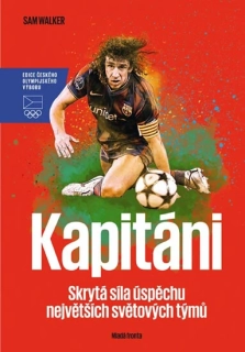 Kapitáni - Skrytá síla úspěchu největších světových týmů - Sam Walker